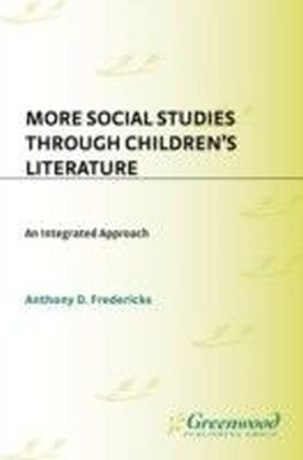 More Social Studies Through Childrens Literature: An Integrated Approach
