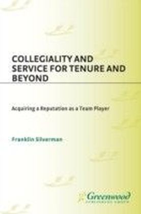 Collegiality and Service for Tenure and Beyond: Acquiring a Reputation as a Team Player