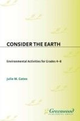 Consider the Earth: Environmental Activities for Grades 4 - 8 main product photo