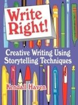 Write Right! Creative Writing Using Storytelling Techniques