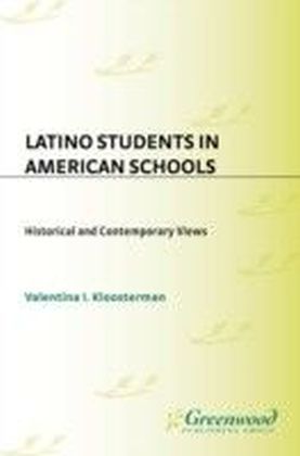 Latino Students in American Schools: Historical and Contemporary Views