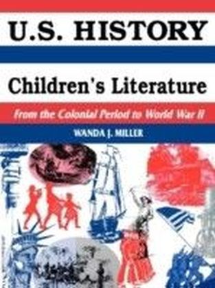 U.S. History Through Children's Literature: From the Colonial Period to World War II