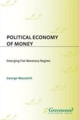 Political Economy of Money: Emerging Fiat Monetary Regime