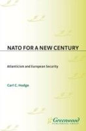 NATO for a New Century: Atlanticism and European Security