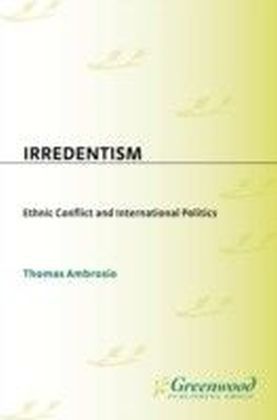 Irredentism: Ethnic Conflict and International Politics