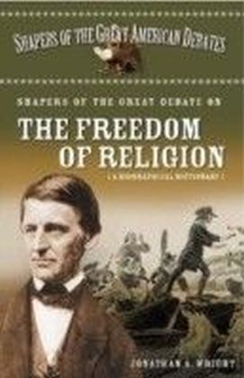Shapers of the Great Debate on the Freedom of Religion: A Biographical Dictionary