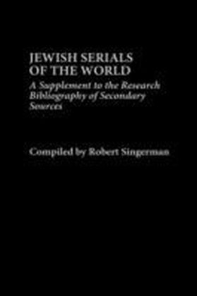 Jewish Serials of the World: A Supplement to the Research Bibliography of Secondary Sources main product photo