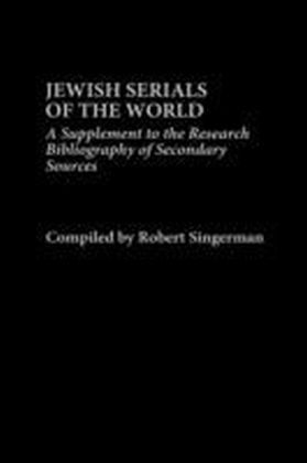 Jewish Serials of the World: A Supplement to the Research Bibliography of Secondary Sources