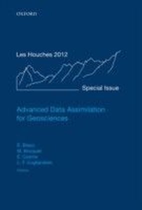 Advanced Data Assimilation for Geosciences: Lecture Notes of the Les Houches School of Physics: Special Issue, June 2012