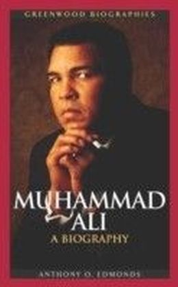 Muhammad Ali: A Biography