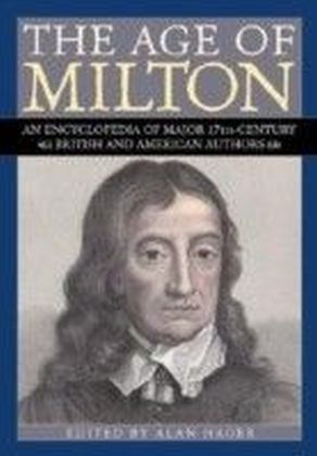 Age of Milton: An Encyclopedia of Major 17th-Century British and American Authors
