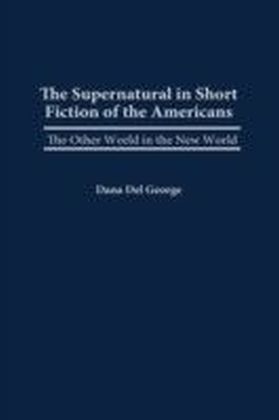 Supernatural in Short Fiction of the Americas: The Other World in the New World
