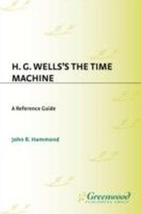 H.G. Wells's The Time Machine: A Reference Guide
