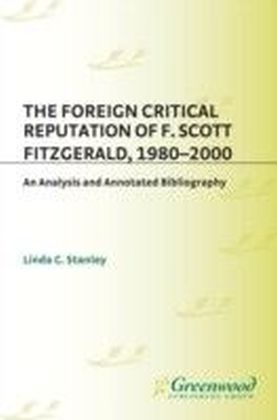 Foreign Critical Reputation of F. Scott Fitzgerald, 1980-2000: An Analysis and Annotated Bibliography