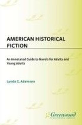 American Historical Fiction: An Annotated Guide to Novels for Adults and Young Adults
