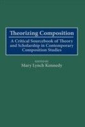 Theorizing Composition: A Critical Sourcebook of Theory and Scholarship in Contemporary Composition Studies