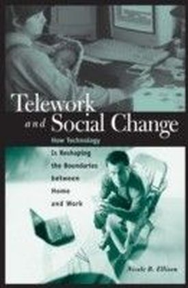 Telework and Social Change: How Technology Is Reshaping the Boundaries between Home and Work