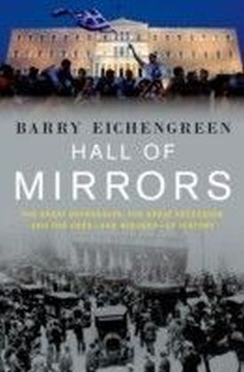 Hall of Mirrors: The Great Depression, The Great Recession, and the Uses-and Misuses-of History