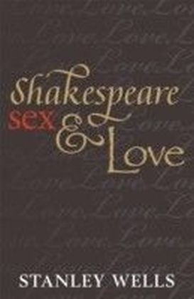 Shakespeare, Sex, and Love