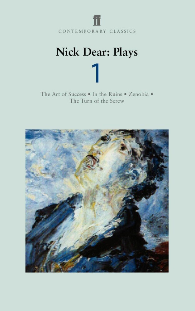 Nick Dear Plays 1: Art of Success; In the Ruins; Zenobia; Turn of the Screw main product photo