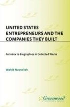 United States Entrepreneurs and the Companies They Built: An Index to Biographies in Collected Works