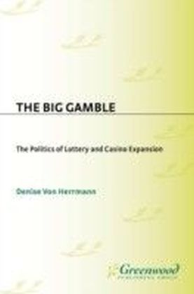 Big Gamble: The Politics of Lottery and Casino Expansion