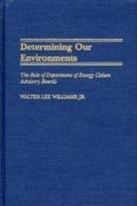 Determining Our Environments: The Role of Department of Energy Citizen Advisory Boards