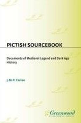 Pictish Sourcebook: Documents of Medieval Legend and Dark Age History