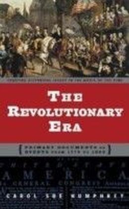 Revolutionary Era: Primary Documents on Events from 1776 to 1800