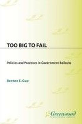 Too Big to Fail: Policies and Practices in Government Bailouts