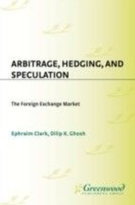 Arbitrage, Hedging, and Speculation: The Foreign Exchange Market