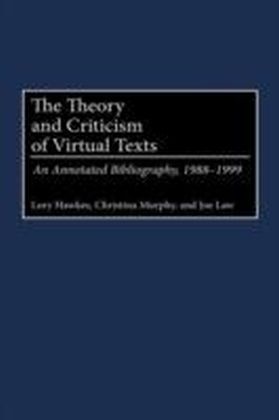 Theory and Criticism of Virtual Texts: An Annotated Bibliography, 1988-1999