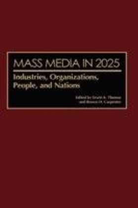 Mass Media in 2025: Industries, Organizations, People, and Nations
