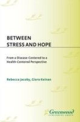 Between Stress and Hope: From a Disease-Centered to a Health-Centered Perspective