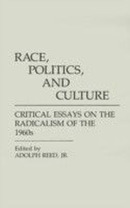 Race, Politics, and Culture: Critical Essays on the Radicalism of the 1960s