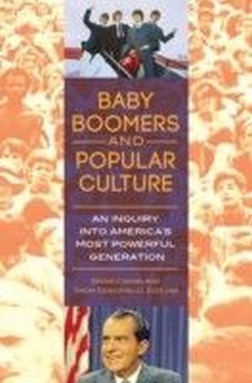 Baby Boomers and Popular Culture: An Inquiry into America's Most Powerful Generation
