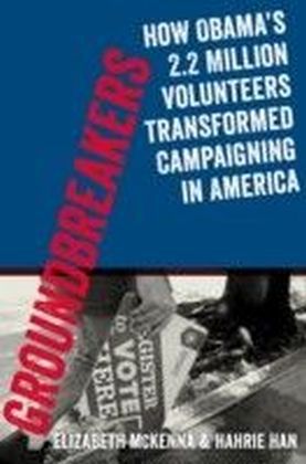 Groundbreakers: How Obama's 2.2 Million Volunteers Transformed Campaigning in America main product photo