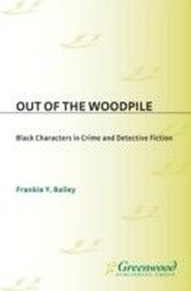 Out of the Woodpile: Black Characters in Crime and Detective Fiction