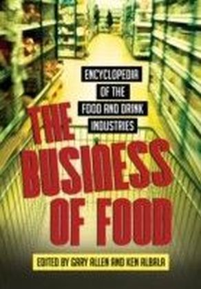 Business of Food: Encyclopedia of the Food and Drink Industries
