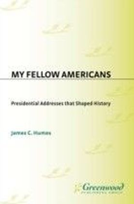 My Fellow Americans: Presidential Addresses That Shaped History