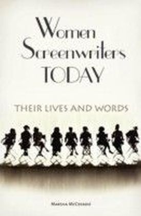 Women Screenwriters Today: Their Lives and Words