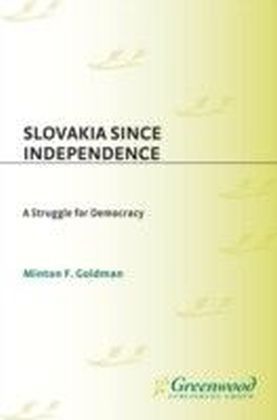 Slovakia Since Independence: A Struggle for Democracy