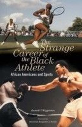 Strange Career of the Black Athlete: African Americans and Sports