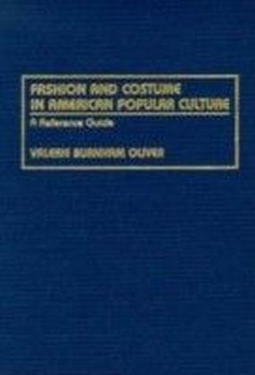 Fashion and Costume in American Popular Culture: A Reference Guide