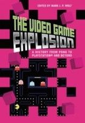 Video Game Explosion: A History from PONG to PlayStation and Beyond