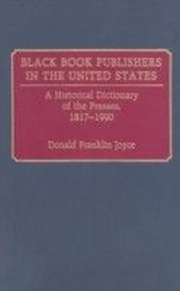 Black Book Publishers in the United States: A Historical Dictionary of the Presses, 1817-1990