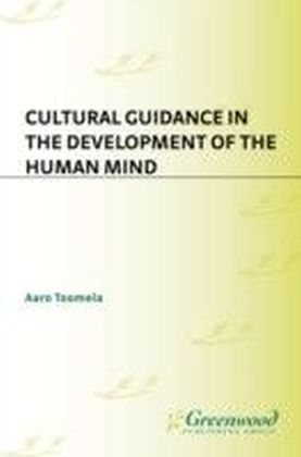 Cultural Guidance in the Development of the Human Mind