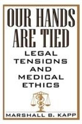 Our Hands Are Tied: Legal Tensions and Medical Ethics main product photo