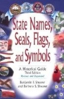 State Names, Seals, Flags, and Symbols: A Historical Guide, Revised and Expanded