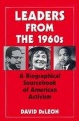 Leaders from the 1960s: A Biographical Sourcebook of American Activism main product photo
